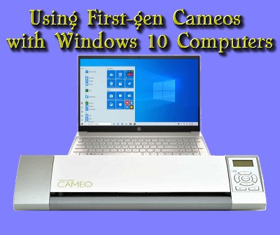 Using First-gen Cameos with Windows 10 Computers